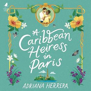 A Caribbean Heiress in Paris by Adriana Herrera