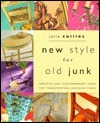 New Style for Old Junk: Creative and contemporary ideas for transforming junkshop finds by Julie Collins