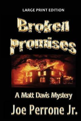 Broken Promises: A Matt Davis Mystery: Large Print Edition by Joe Perrone