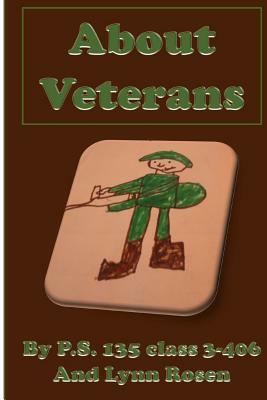 About Veterans by Lynn Rosen, P. S. 135 3-406