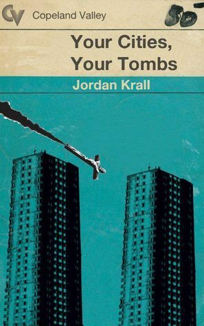 Your Cities, Your Tombs by Jordan Krall