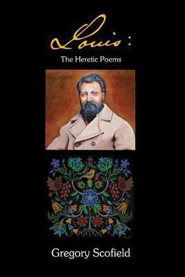Louis: The Heretic Poems by Gregory Scofield