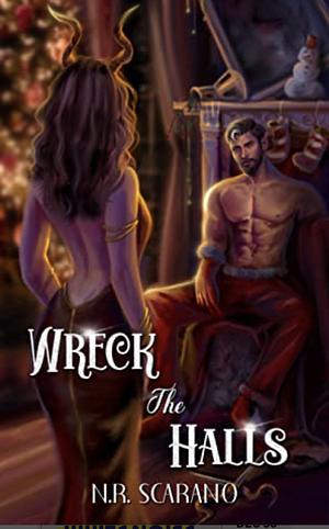 Wreck the Halls by N.R. Scarano