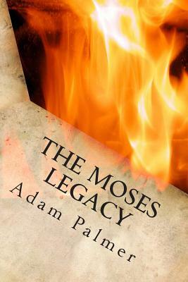 The Moses Legacy: a Daniel Klein adventure by Adam Palmer