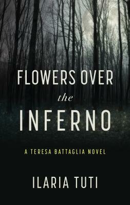 Flowers Over the Inferno by Ilaria Tuti