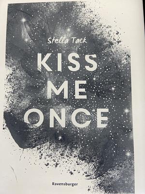 Kiss me once  by Stella Tack