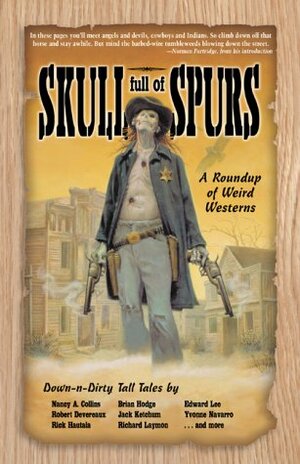 Skull Full of Spurs: A Roundup of Weird Westerns by Jason Bovberg, Brian Hodge, Kirk Whitham