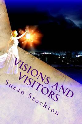 Visions and Visitors: Memoir of a Psychic by Susan Stockton