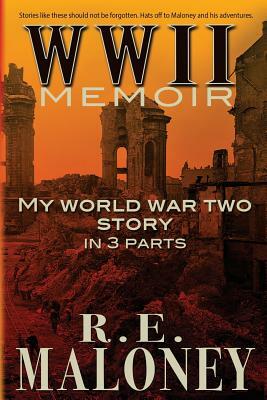 WWII Memoir: My World War Two Story in 3 parts by Jennifer Fitzgerald, R. E. Maloney