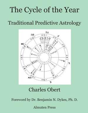 The Cycle of the Year: Traditional Predictive Astrology by Charles Obert