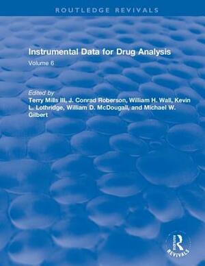 Instrumental Data for Drug Analysis, Second Edition: Volume V by Terry Mills III, Barry A. J. Fisher