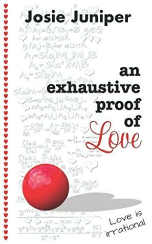 An Exhaustive Proof of Love by Josie Juniper