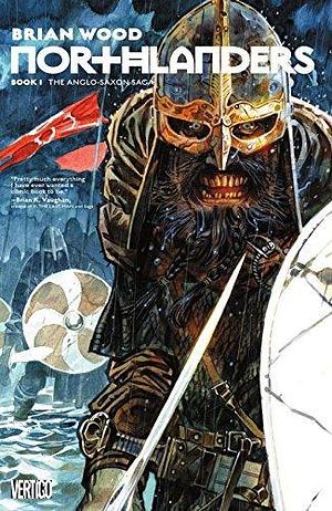 Northlanders, Book 1: The Anglo-Saxon Saga by Brian Wood, Dean Ormston