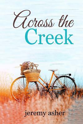 Across the Creek by Jeremy Asher