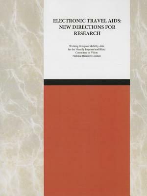 Electronic Travel AIDS: New Directions for Research by Committee on Vision, Working Group on Mobility AIDS for the V
