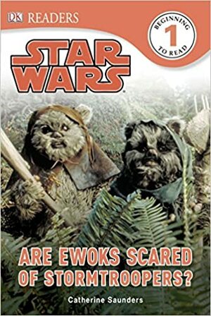 Star Wars: Are Ewoks Scared of Stormtroopers? by Catherine Saunders