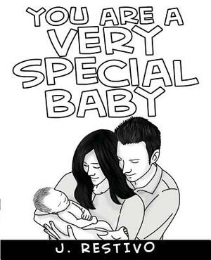 You Are a Very Special Baby by J. Restivo