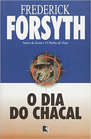 O Dia do Chacal by Frederick Forsyth