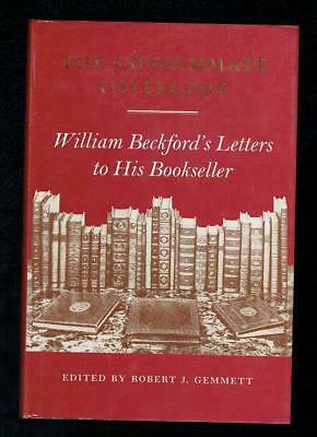 The Consummate Collector: William Beckford's Letters To His Bookseller by William Beckford, Robert J. Gemmett