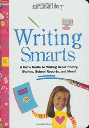 Writing Smarts: A Girl's Guide to Writing Great Poetry, Stories, School Reports, and More! by Kerry Madden
