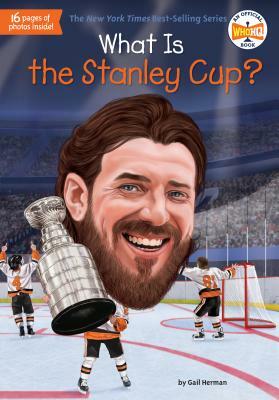 What Is the Stanley Cup? by Who HQ, Gail Herman