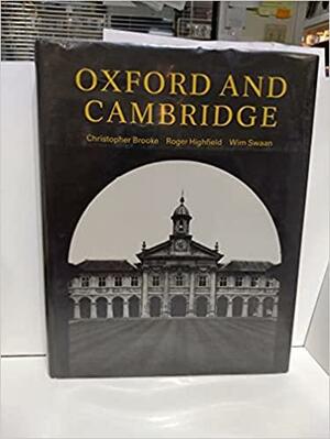Oxford and Cambridge by Christopher Nugent Lawrence Brooke, Roger Highfield