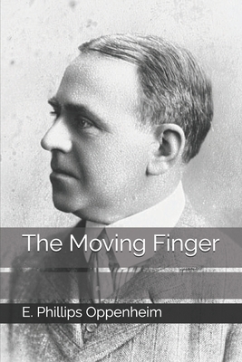 The Moving Finger by E. Phillips Oppenheim