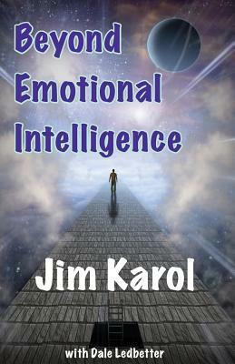 Beyond Emotional Intelligence by Jim Karol, Dale Ledbetter