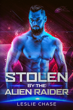 Stolen by the Alien Raider by Leslie Chase