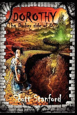 Dorothy: The Darker Side Of Oz by Scott Stanford