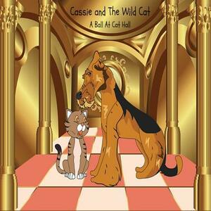 Cassie and The Wild Cat: A Ball At Cat Hall by Pat Hatt