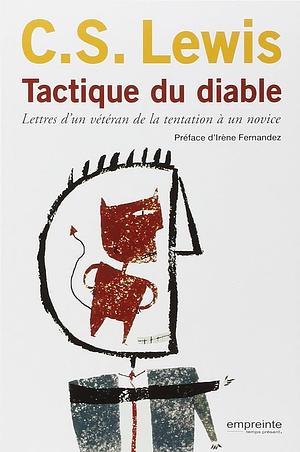 Tactique Du Diable: Lettres D'un Vétéran De La Tentation À Un Novice by C.S. Lewis