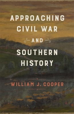 Approaching Civil War and Southern History by William J. Cooper
