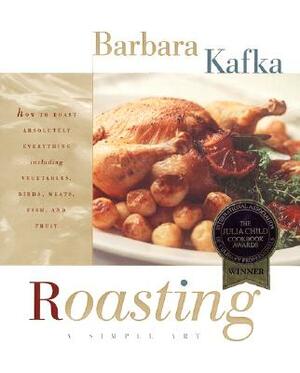 Roasting-A Simple Art by Maria Robledo, Barbara Kafka