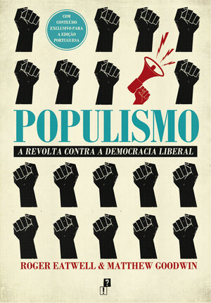 Populismo: A Revolta Contra a Democracia Liberal by Matthew Goodwin, Roger Eatwell