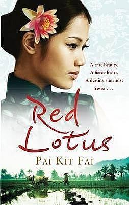 Red Lotus: A Rare Beauty, a Fierce Heart, a Destiny She Must Resist by Pai Kit Fai, Pai Kit Fai