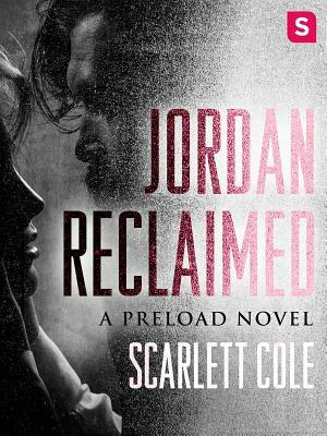 Jordan Reclaimed: A Preload Novel by Scarlett Cole