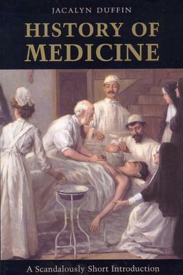 History of Medicine: A Scandalously Short Introduction by Jacalyn Duffin