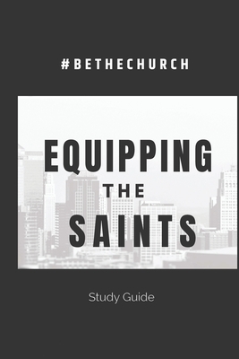 Equipping The Saints: Be The Church by Stephen Ross, Amy Ross