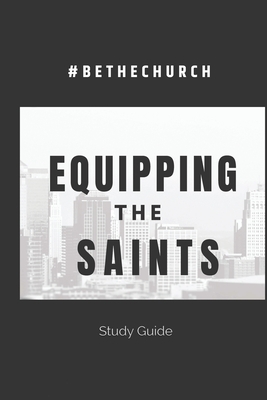 Equipping The Saints: Be The Church by Amy Ross, Stephen Ross