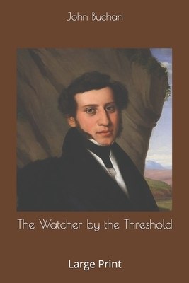 The Watcher by the Threshold: Large Print by John Buchan