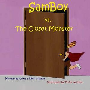 SamBoy VS the Closet Monster by Nikki Helton, Keith Helton