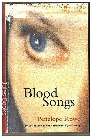 Blood Songs by Penelope Rowe