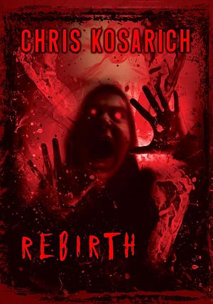 Rebirth: A Novella of Erotic Horror by Chris Kosarich