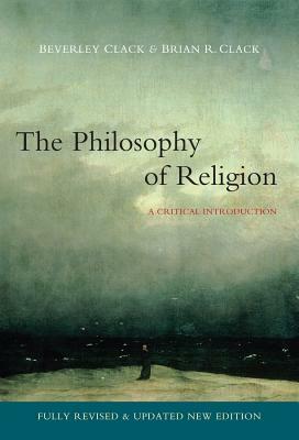 Philosophy of Religion: A Critical Introduction by Beverley Clack, Brian R. Clack