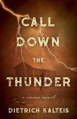 Call Down the Thunder by Dietrich Kalteis