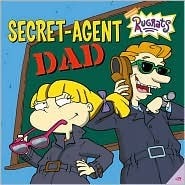 Secret-Agent Dad by Sarah Willson, Idea + Design Works