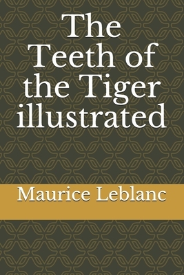 The Teeth of the Tiger illustrated by Maurice Leblanc