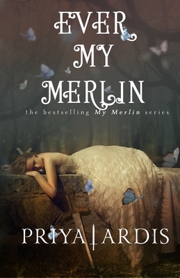 Ever My Merlin by Priya Ardis