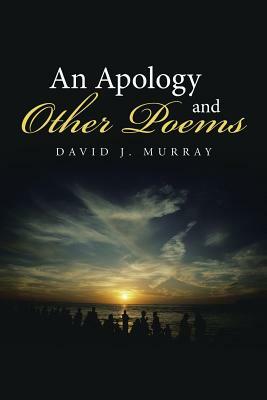 An Apology and Other Poems by David J. Murray